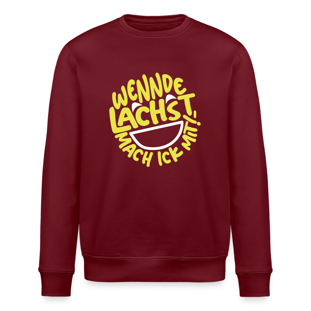 Wennde lachst, mach ick mit! - Unisex Bio Sweatshirt - Burgunderrot