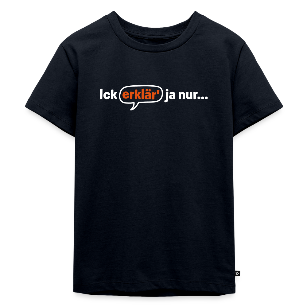 Ick erklär' ja nur… - Kinder Premium T-Shirt - Navy