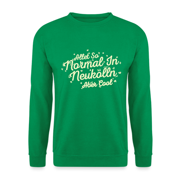 Neukölln is so normal - Unisex Pullover - Kelly Green