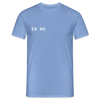 Is So  - Männer Premium T-Shirt - carolina blue