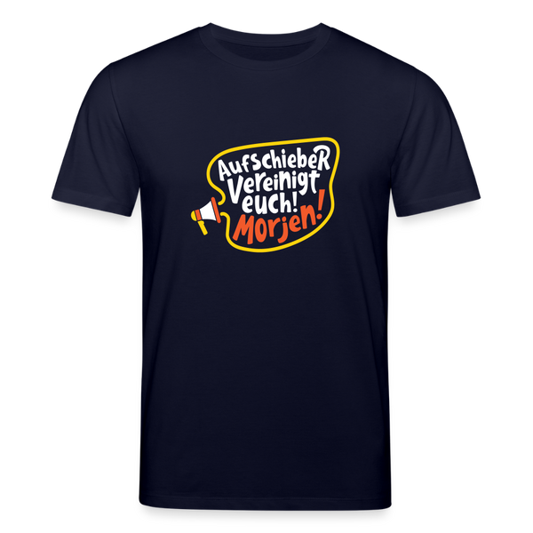 Aufschieber vereinigt euch! Morjen! - Unisex Bio T-Shirt - Navy