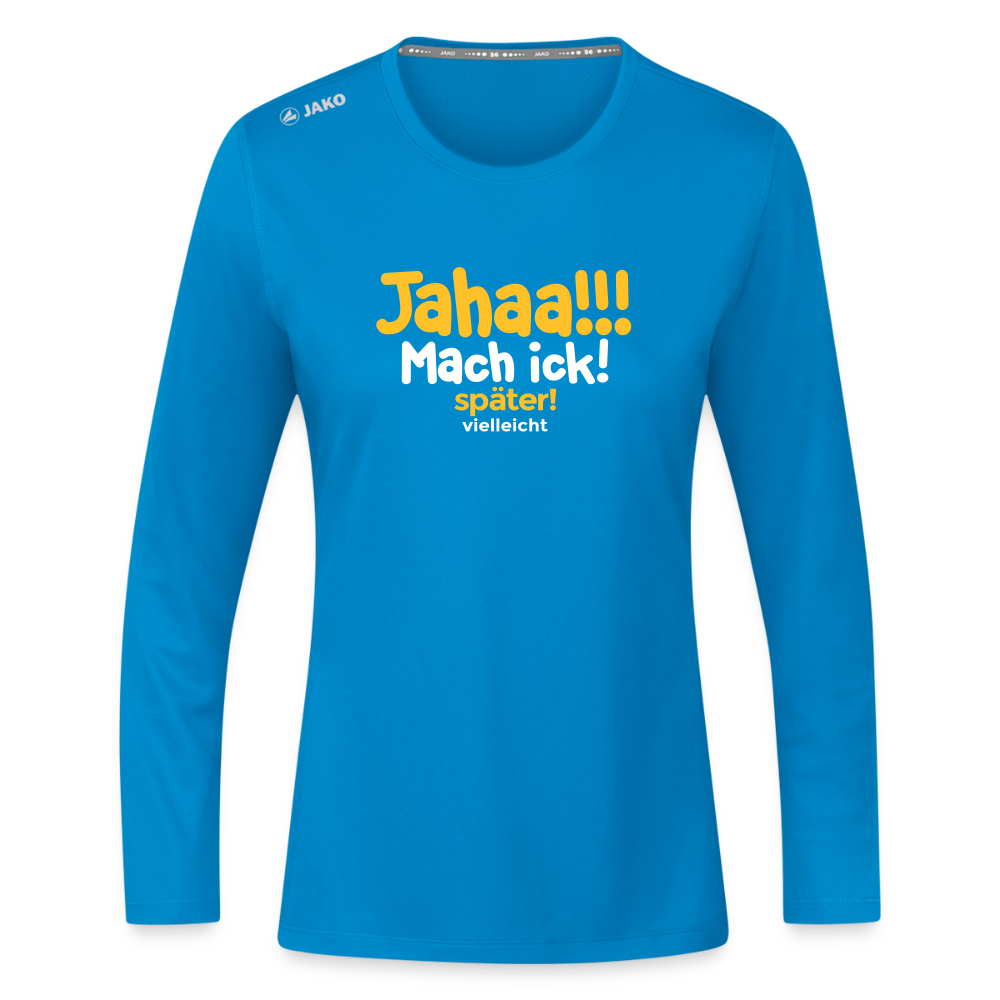 Jahaa!!! Mach ick! später! vielleicht - Frauen Sport Langarmshirt - Saphirblau