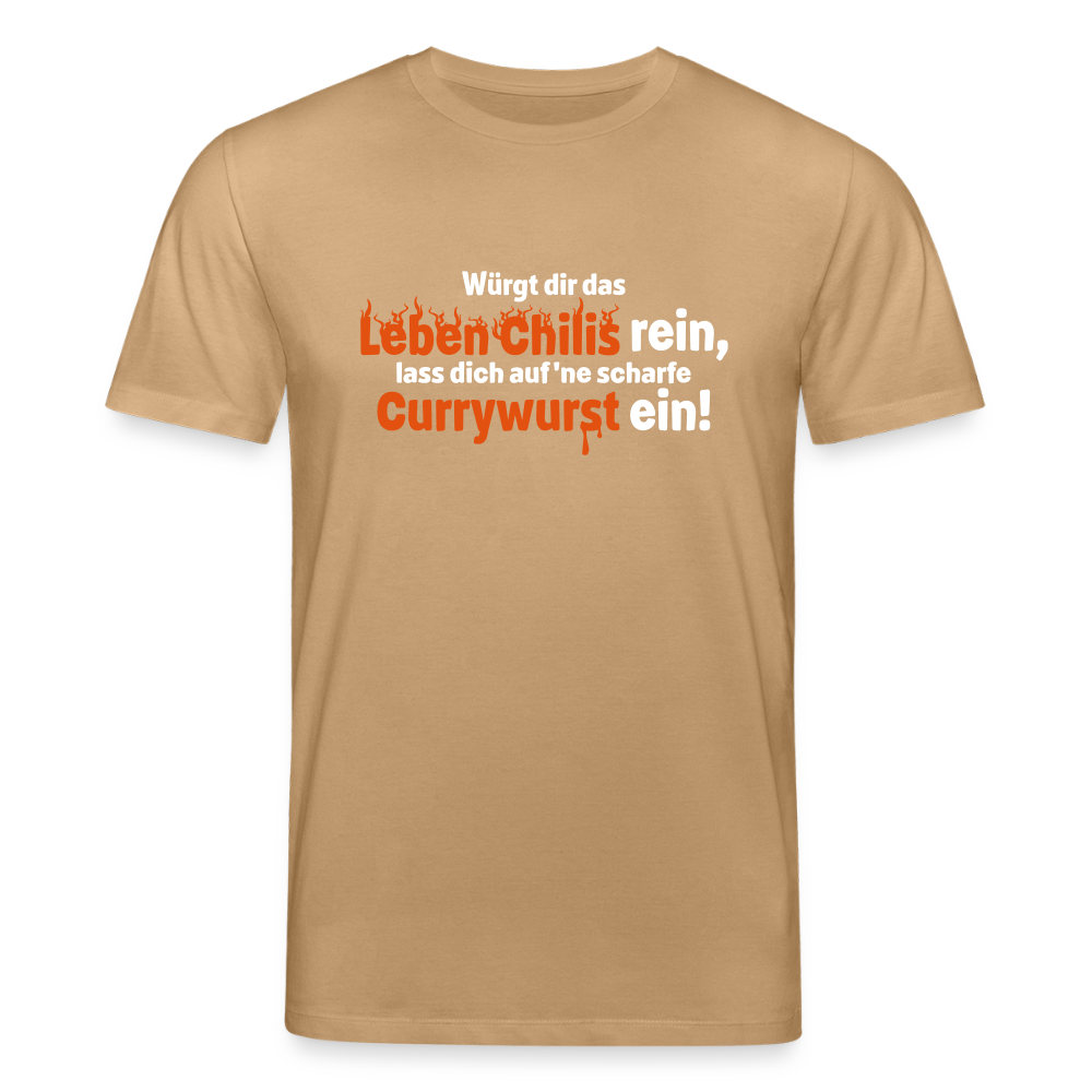 Würgt dir das Leben Chilis rein, lass dich auf 'ne scharfe Currywurst ein! - Unisex Bio T-Shirt - Karamell