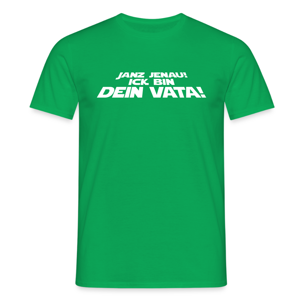 Janz jenau! Ick bin dein Vata! - Männer Premium T-Shirt - Kelly Green