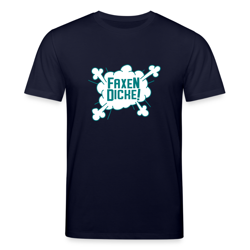 Faxen Dicke! - Unisex Bio T-Shirt - Navy