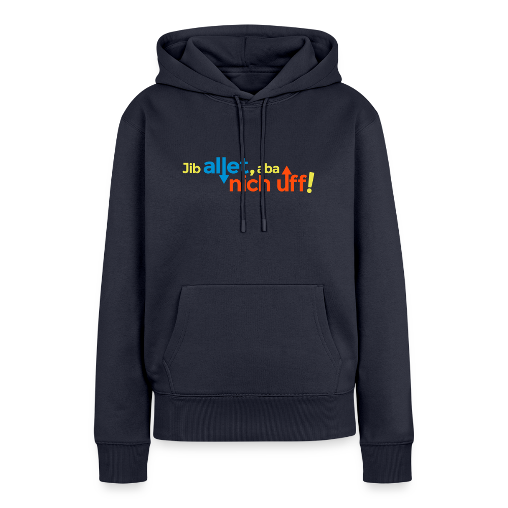 Jib allet, aba nich uff! - Frauen Premium Hoodie - Navy