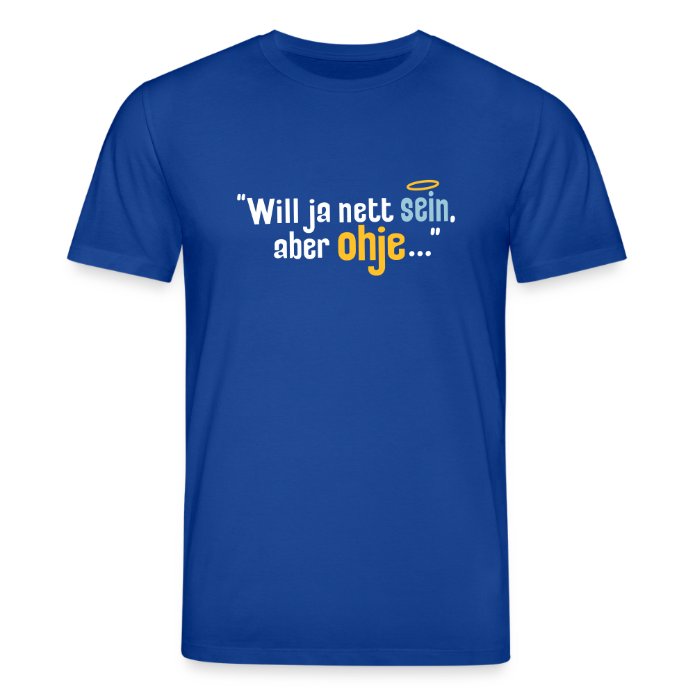 Will ja nett sein, aber ohje... - Unisex Bio T-Shirt - Dunkelblau