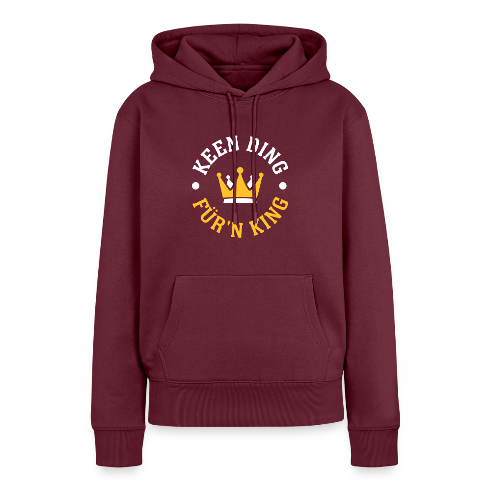 Keen Ding für'n King - Frauen Premium Hoodie - Burgunderrot