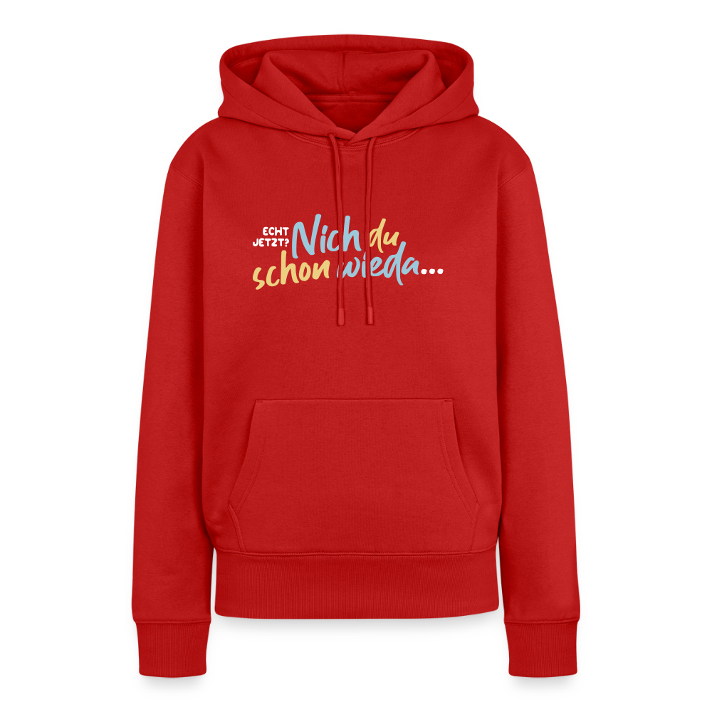 Echt jetzt? Nich du schon wieda... - Frauen Premium Hoodie - Rot