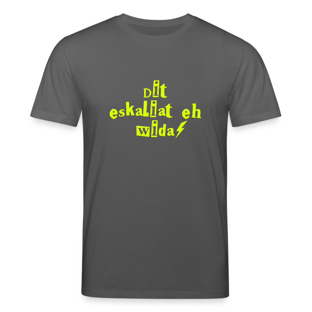 Dit eskaliat eh wida  - Unisex Bio T-Shirt - Anthrazit