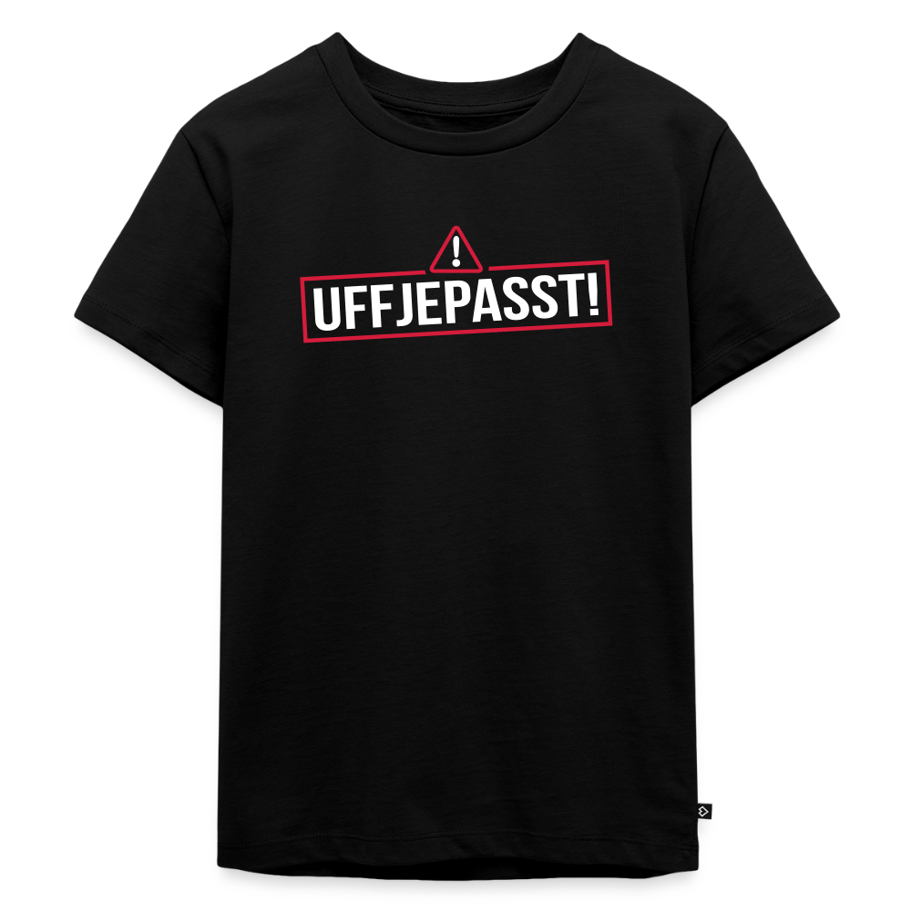 Uffjepasst! - Kinder Premium T-Shirt - Schwarz