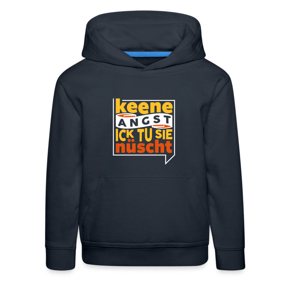 Keene Angst Ick Tu Sie Nüscht - Kinder Premium Hoodie - Navy