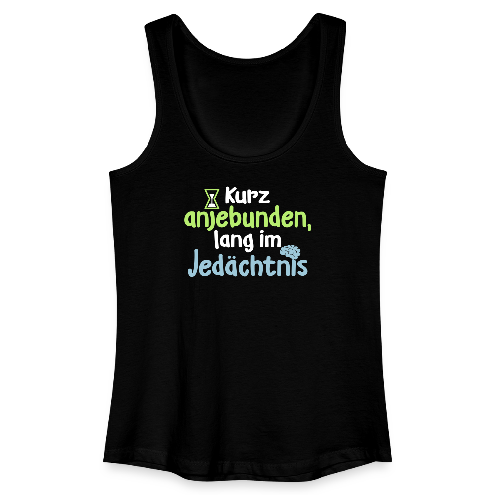 Kurz anjebunden, lang im Jedächtnis. - Frauen Bio Tank Top - Schwarz