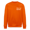 Dit is dufte - Unisex Bio Sweatshirt - Tieforange