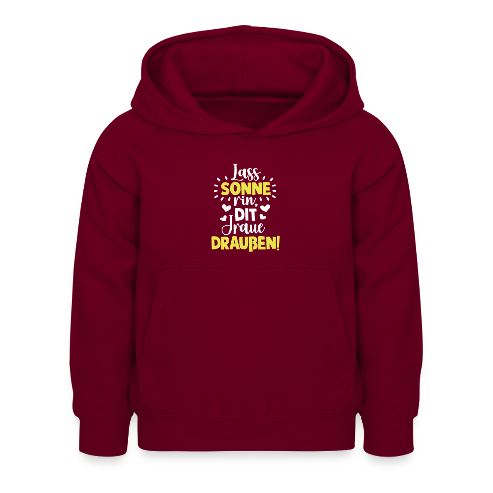 Lass Sonne rin, dit Jraue draußen! - Kinder Hoodie - Bordeaux