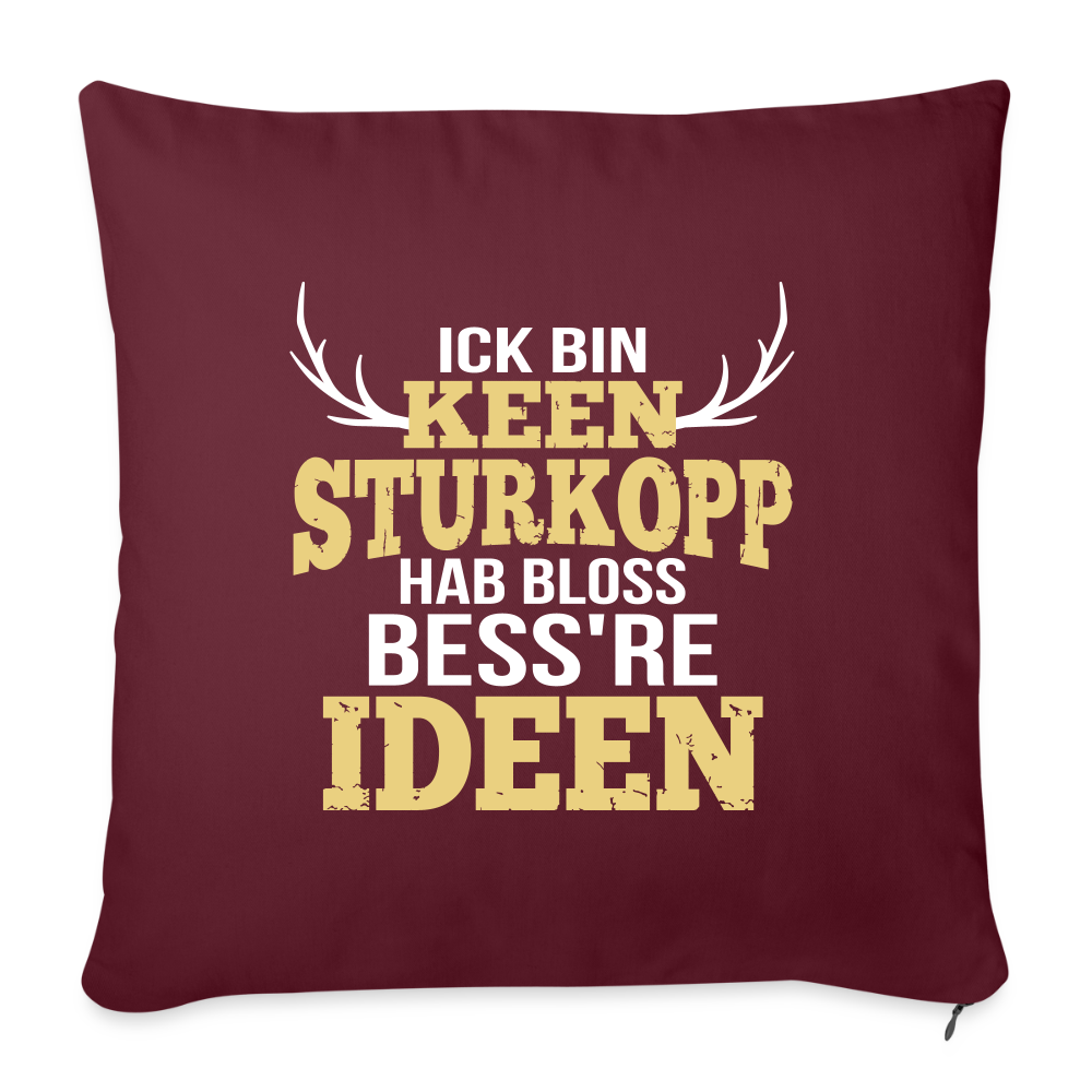 Ick bin keen Sturkopp - Sofakissen mit Füllung (45 x 45 cm) - Burgunderrot