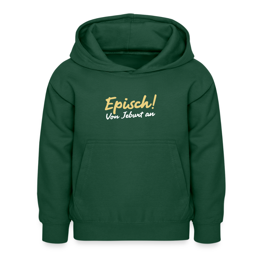 Episch! Von Jeburt an - Kinder Hoodie - Flaschengrün