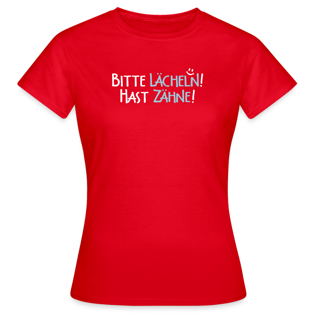 Bitte lächeln! Hast Zähne! - Frauen Premium T-Shirt - Rot