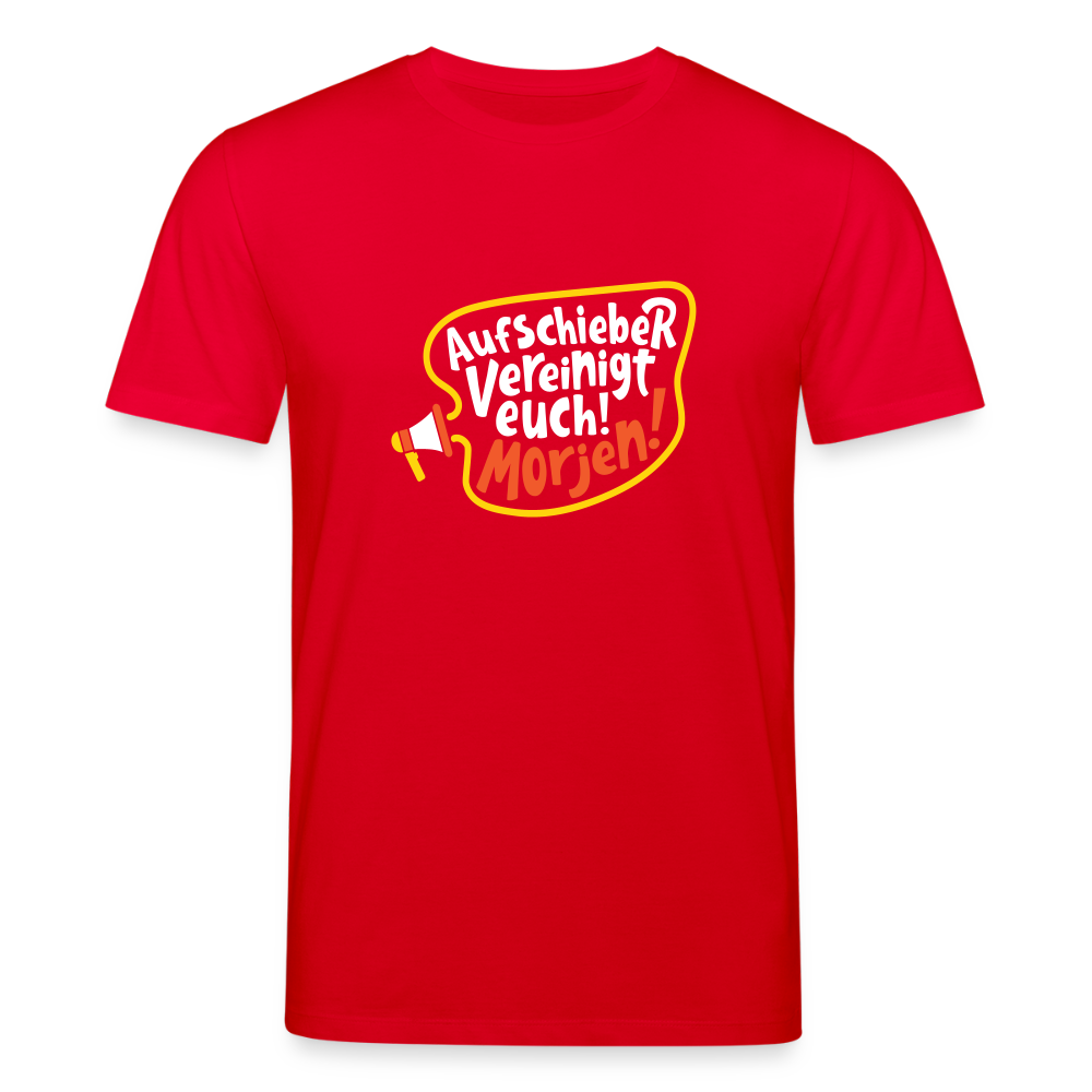 Aufschieber vereinigt euch! Morjen! - Unisex Bio T-Shirt - Rot