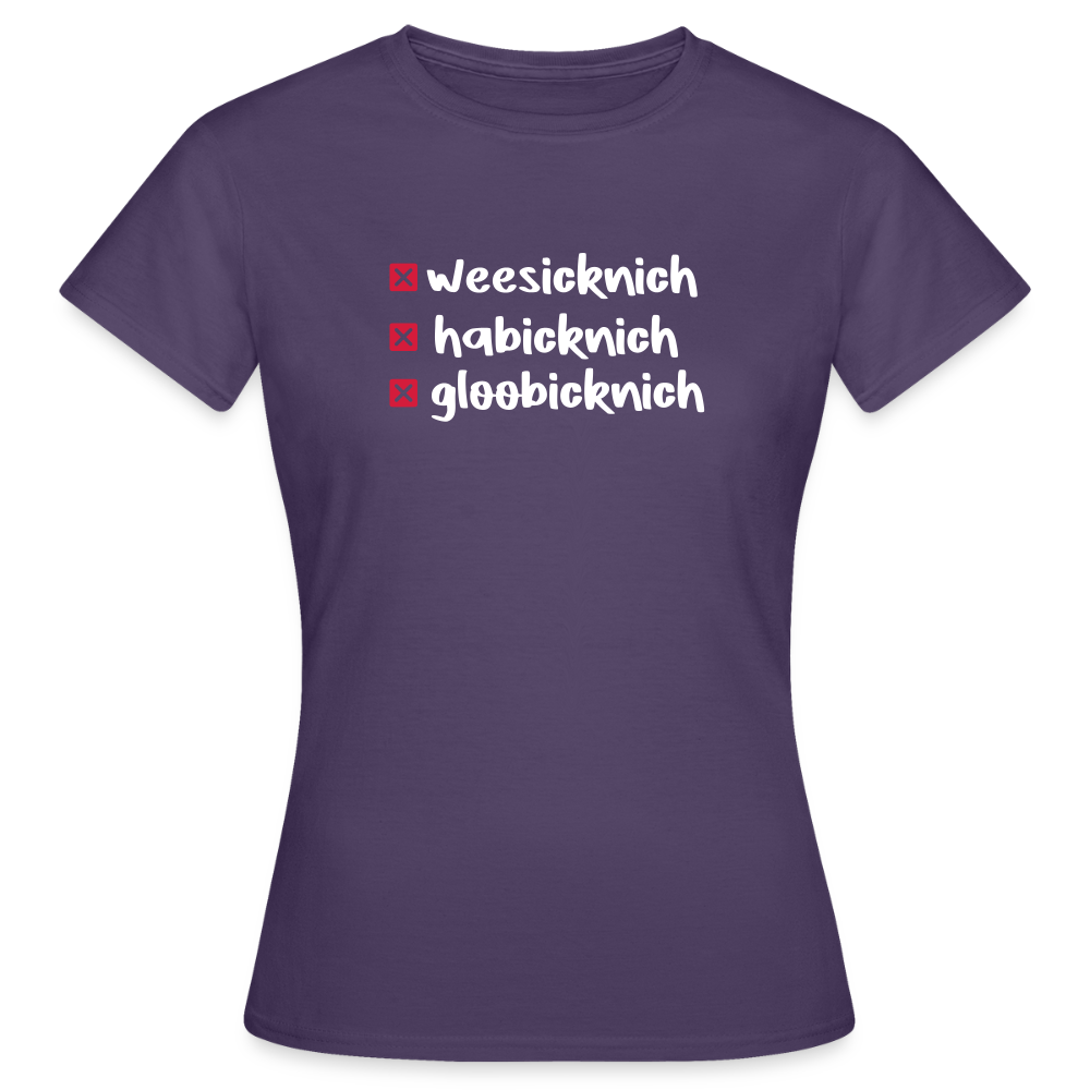 weesicknich, habicknich, gloobicknich - Frauen Premium T-Shirt - Dunkellila