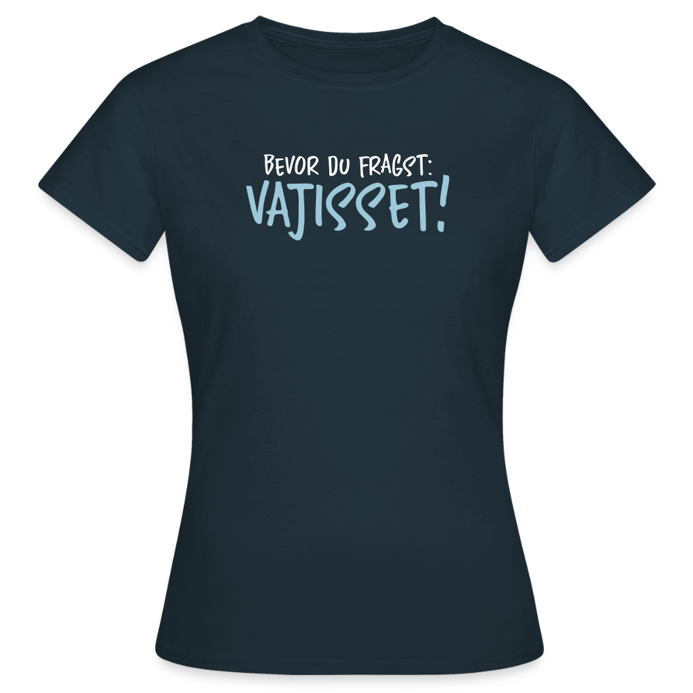 Bevor du fragst - Frauen Premium T-Shirt - Navy