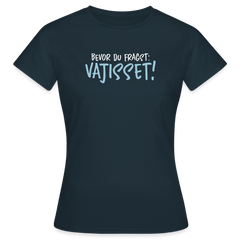 Bevor du fragst - Frauen Premium T-Shirt