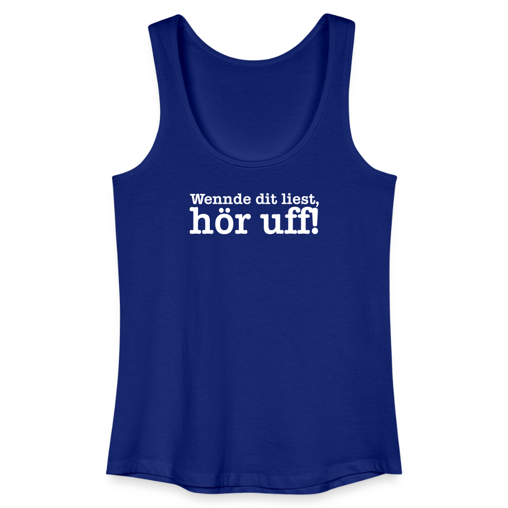 Wenn de dit liest, hör uf! - Frauen Bio Tank Top - Königsblau