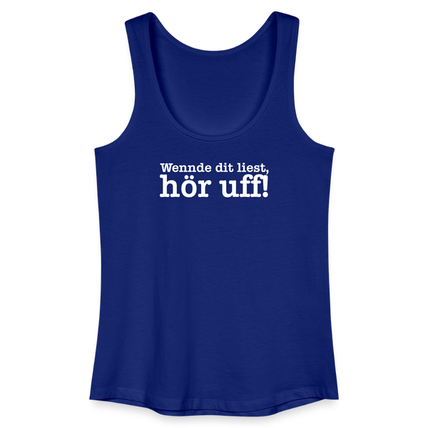 Wenn de dit liest, hör uf! - Frauen Bio Tank Top - Königsblau