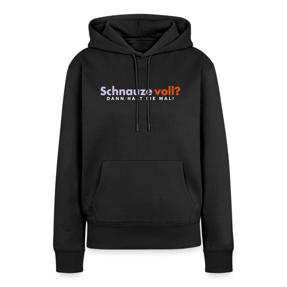 Schnauze voll? Dann halt sie mal! - Frauen Premium Hoodie - Schwarz