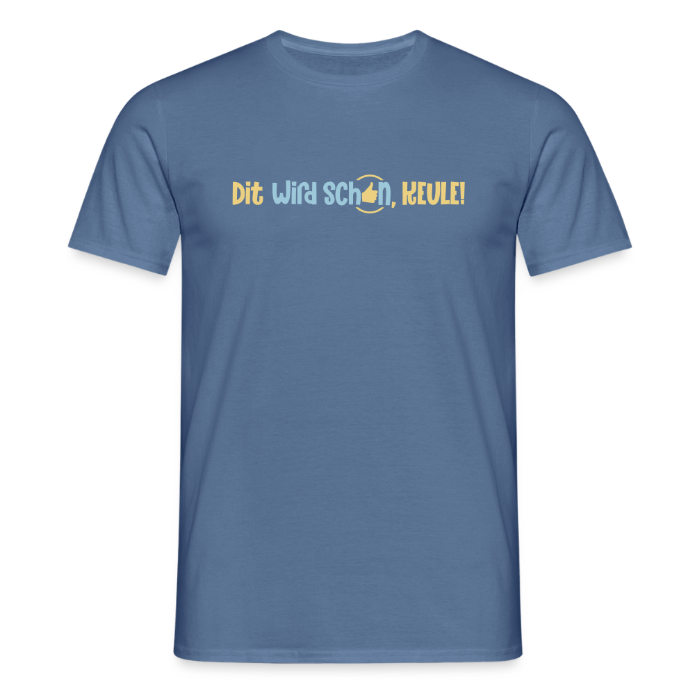 Dit wird schon, Keule! - Männer Premium T-Shirt - Taubenblau