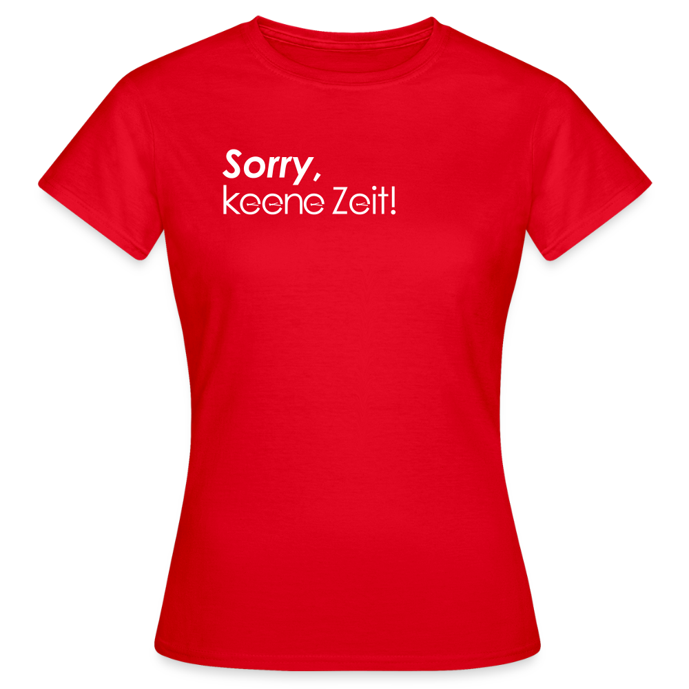 Sorry, keene Zeit! - Frauen Premium T-Shirt - Rot