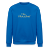 Dit flutscht! - Unisex Bio Sweatshirt - Königsblau
