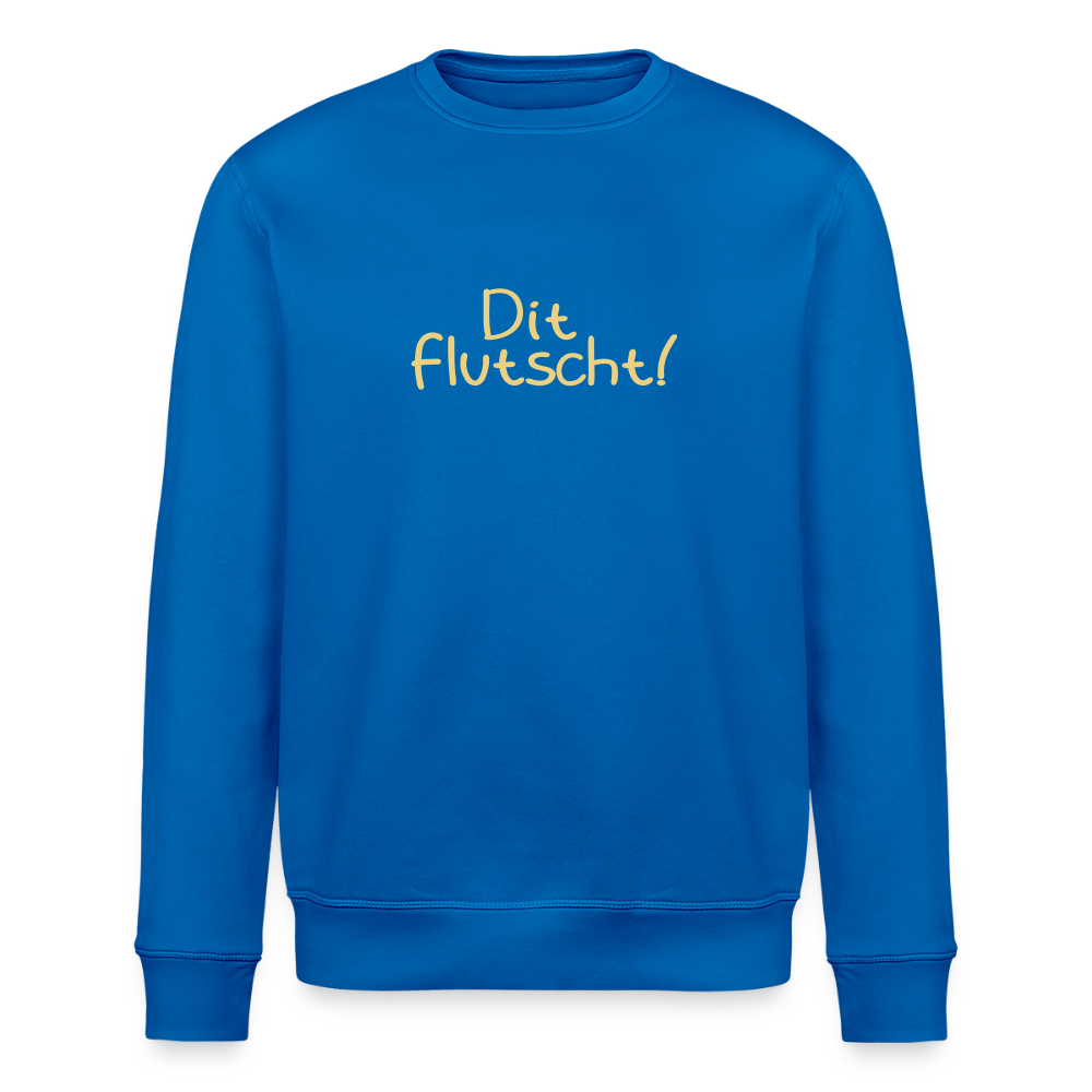 Dit flutscht! - Unisex Bio Sweatshirt - Königsblau