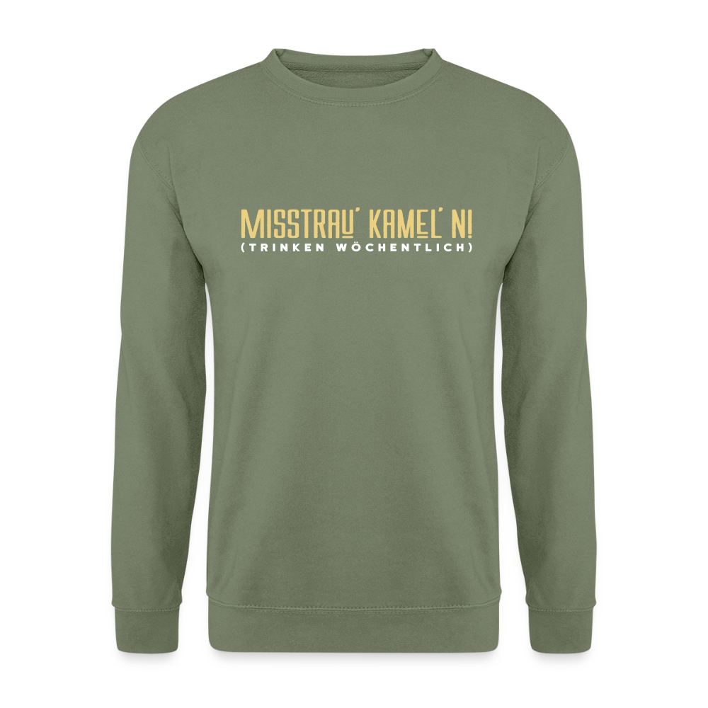 Misstrau' Kamel'n! (trinken wöchentlich) - Unisex Pullover - Armeegrün