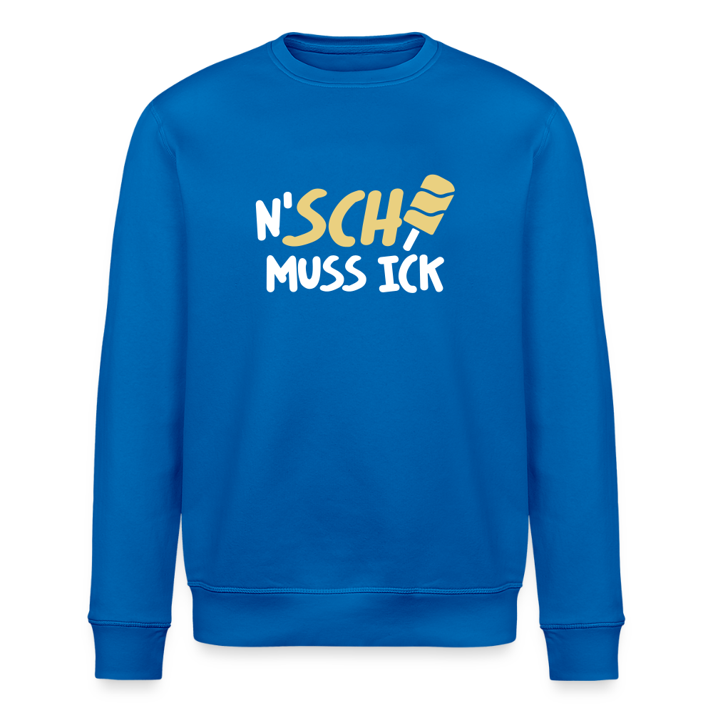 N'SCH... MUSS ICK - Unisex Bio Sweatshirt - Königsblau