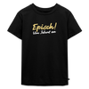 Episch! Von Jeburt an - Kinder Premium T-Shirt - Schwarz