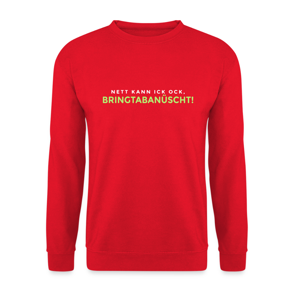 Nett kann ick och, bringtabanüscht! - Unisex Pullover - Rot