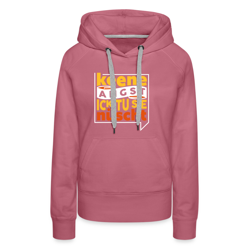 Keene Angst Ick Tu Sie Nüscht - Frauen Premium Hoodie - Malve