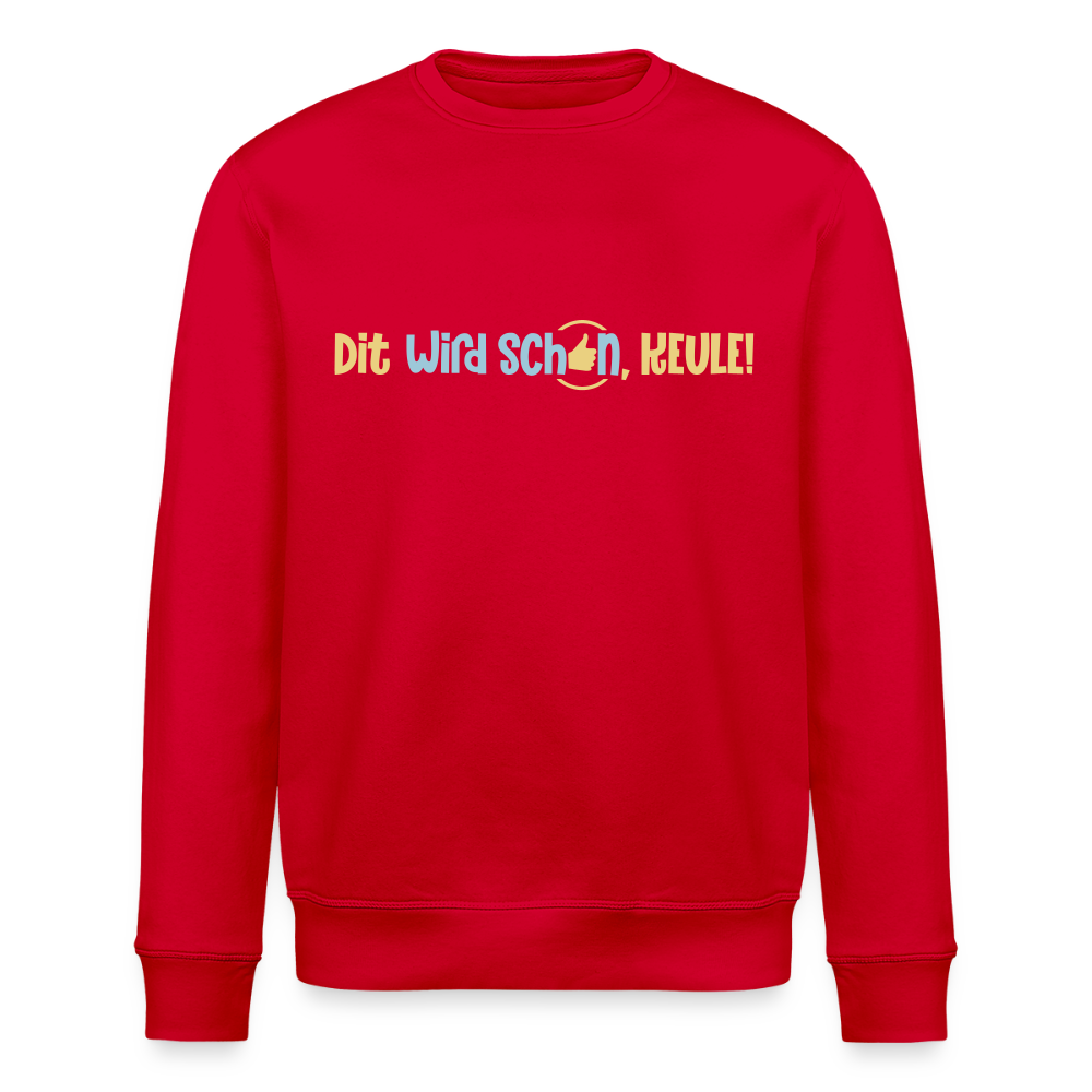 Dit wird schon, Keule! - Unisex Bio Sweatshirt - Rot