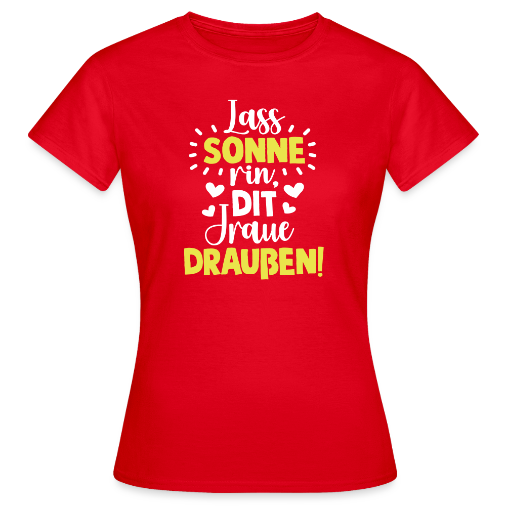 Lass Sonne rin, dit Jraue draußen! - Frauen Premium T-Shirt - Rot
