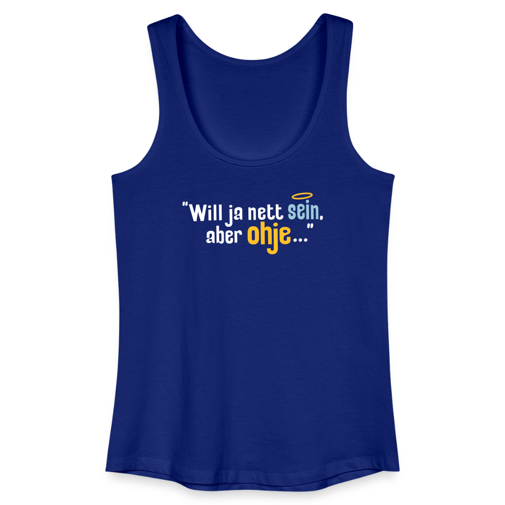 Will ja nett sein, aber ohje... - Frauen Bio Tank Top - Königsblau