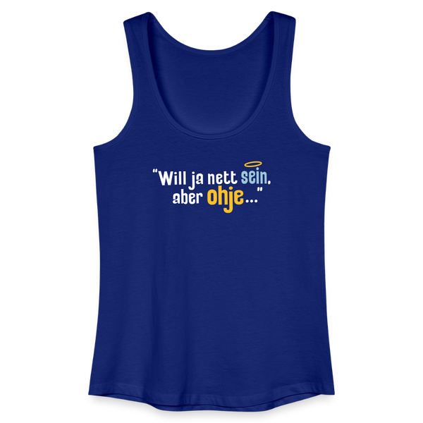 Will ja nett sein, aber ohje... - Frauen Bio Tank Top - Königsblau