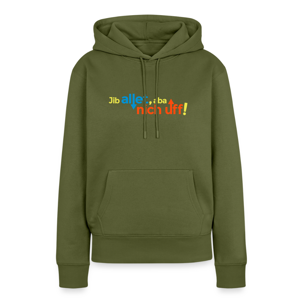 Jib allet, aba nich uff! - Frauen Premium Hoodie - Khaki