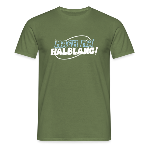 Mach ma’ halblang! - Männer Premium T-Shirt - Militärgrün