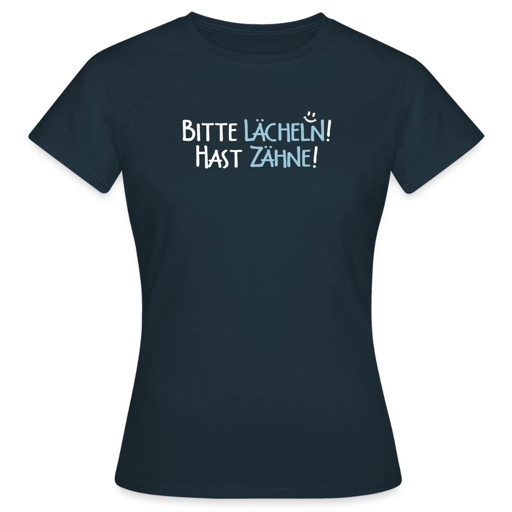 Bitte lächeln! Hast Zähne! - Frauen Premium T-Shirt - Navy