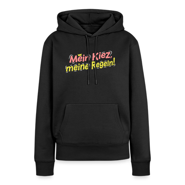 Mein Kiez, meine Regeln! - Frauen Premium Hoodie - Schwarz