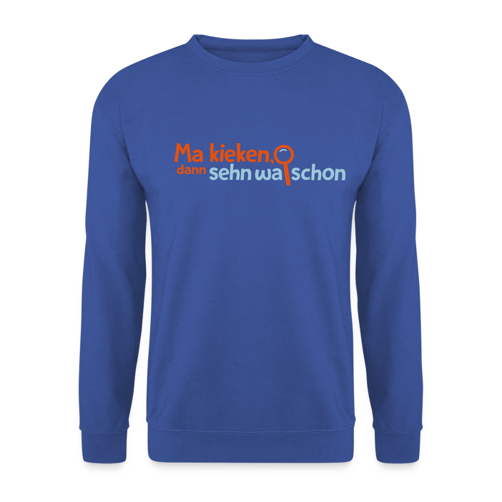 Ma kieken, dann sehn wa schon - Unisex Pullover - Royalblau