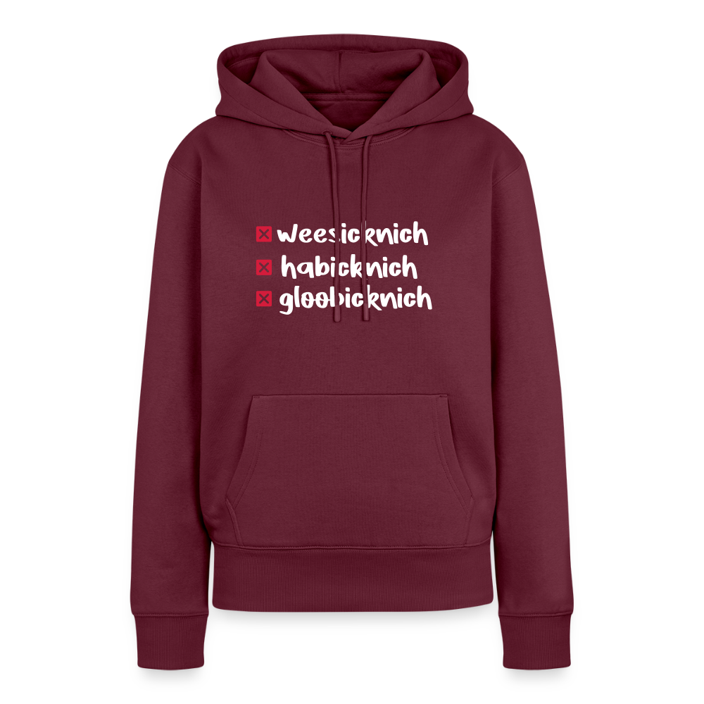 weesicknich, habicknich, gloobicknich - Frauen Premium Hoodie - Burgunderrot