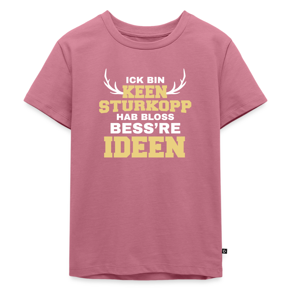 Ick bin keen Sturkopp - Kinder Premium T-Shirt - Mauve