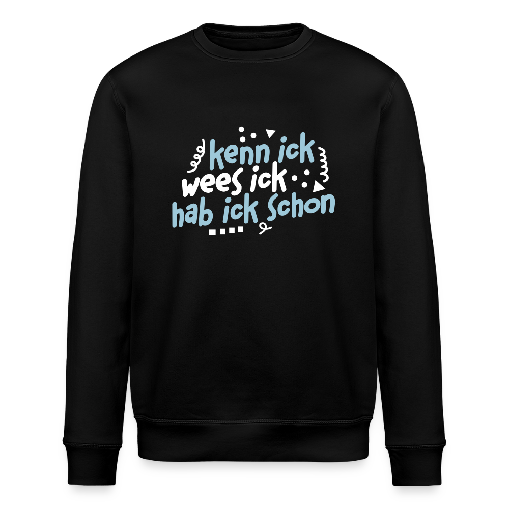 kenn ick wees ick hab ick schon - Unisex Bio Sweatshirt - Schwarz